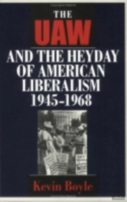 Bertrand.pt - The Uaw And The Heyday Of American Liberalism, 1945â€“1968