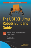 The Ubtech Jimu Robots Builderâ€™S Guide