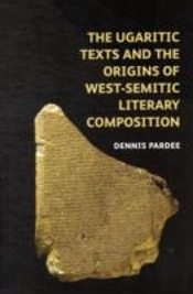 The Ugaritic Texts And The Origins Of West-Semitic Literary Composition