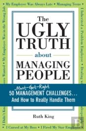 The Ugly Truth About Managing People