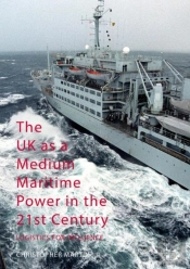 The Uk As A Medium Maritime Power In The 21st Century
