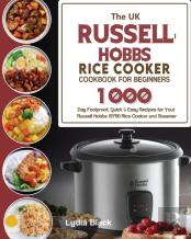 The Uk Russell Hobbs Rice Cookercookbook For Beginners