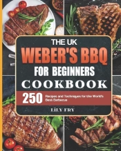 The Uk Weber'S Bbq Cookbook For Beginners