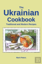 The Ukrainian Cookbook Traditional And Modern Recipes
