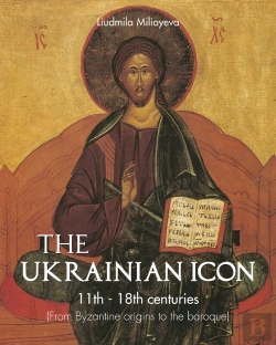 Bertrand.pt - The Ukrainian Icon 11th - 18th Centuries (From Byzantine Origins To The Baroque)