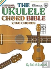 The Ukulele Chord Bible: Gcea Standard C6 Tuning 2,160 Chords