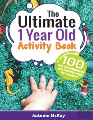 The Ultimate 1 Year Old Activity Book