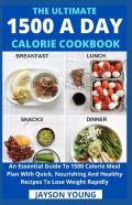 The Ultimate 1500 A Day Calorie Cookbook