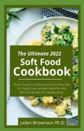 The Ultimate 2022 Soft Food Coobook