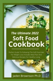 The Ultimate 2022 Soft Food Coobook