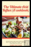 The Ultimate Acid Reflux (A Cookbook)
