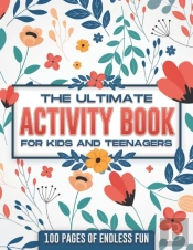 The Ultimate Activity Book For Kids And Teenagers