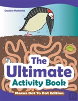 Bertrand.pt - The Ultimate Activity Book - Mazes Dot To Dot Edition