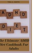 The Ultimate Adhd Diet Cookbook For Adults