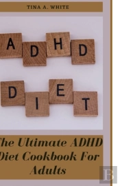 The Ultimate Adhd Diet Cookbook For Adults