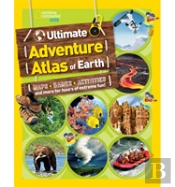 The Ultimate Adventure Atlas Of Earth
