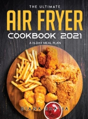 The Ultimate Air Fryer Cookbook 2021