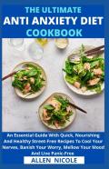 The Ultimate Anti-Anxiety Diet Cookbook