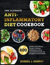 The Ultimate Anti-Inflammatory Diet Cookbook