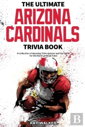 The Ultimate Arizona Cardinals Trivia Book