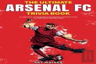 The Ultimate Arsenal Fc Trivia Book