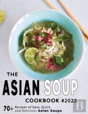 The Ultimate Asian Soup Cookbook 2022