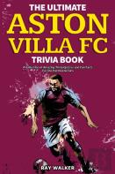 The Ultimate Aston Villa Fc Trivia Book