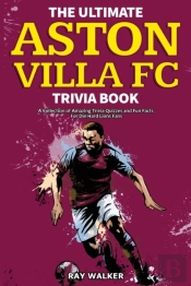 The Ultimate Aston Villa Fc Trivia Book
