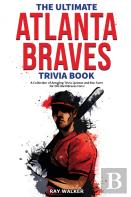 The Ultimate Atlanta Braves Trivia Book
