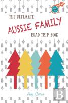 The Ultimate Aussie Family Road Trip Book