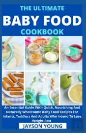 The Ultimate Baby Food Cookbook