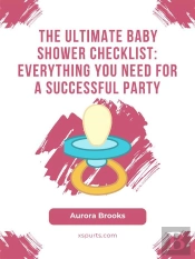 The Ultimate Baby Shower Checklist- Everything You Need For A Successful Party