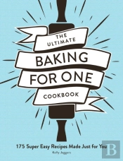The Ultimate Baking For One Cookbook