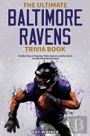 The Ultimate Baltimore Ravens Trivia Book