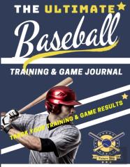 The Ultimate Baseball Training And Game Journal