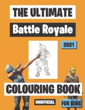 The Ultimate Battle Royale Colouring Book For Kids