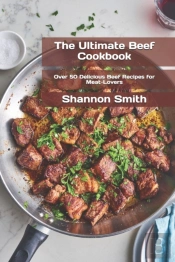 The Ultimate Beef Cookbook
