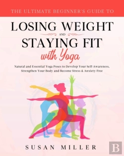 Bertrand.pt - The Ultimate Beginner'S Guide To Losing Weight And Staying Fit With Yoga