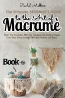 The Ultimate Beginner'S Guide To The Art Of Macrame