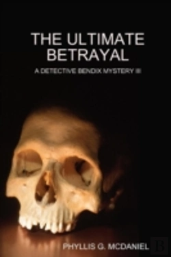 Bertrand.pt - The Ultimate Betrayal: A Detective Bendix Mystery Iii