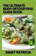 The Ultimate Body Detoxifying Guide Book