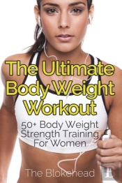 The Ultimate Body Weight Workout