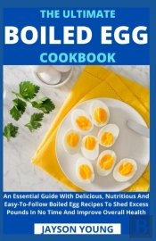 The Ultimate Boiled Egg Cookbook