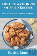 The Ultimate Book Of Fried Recipes