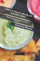 The Ultimate Book Of Savory Dips