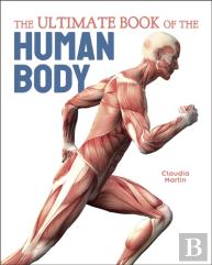 The Ultimate Book Of The Human Body