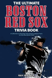 The Ultimate Boston Red Sox Trivia Book
