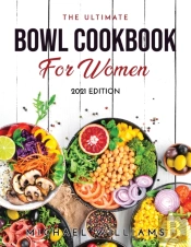 The Ultimate Bowl Cookbook For Women