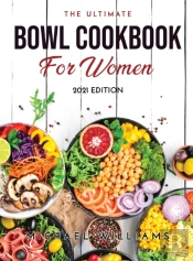 The Ultimate Bowl Cookbook For Women
