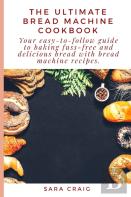The Ultimate Bread Machine Cookbook